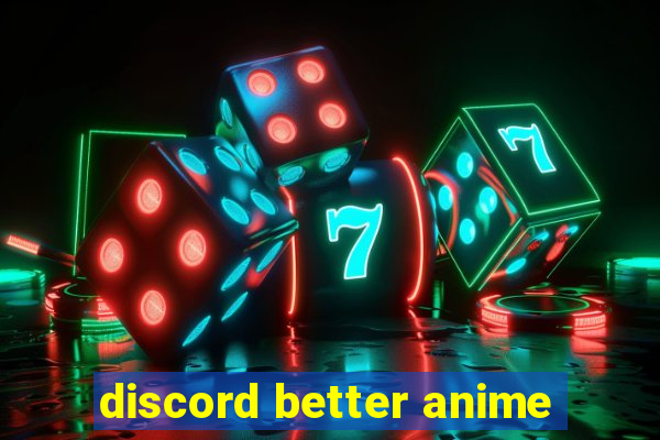 discord better anime